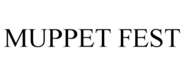 MUPPET FEST trademark