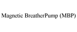 MAGNETIC BREATHERPUMP (MBP) trademark