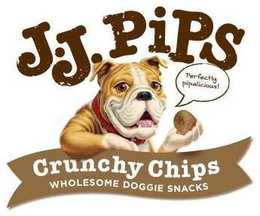J.J. PIPS PERFECTLY PIPALICIOUS! CRUNCHY CHIPS WHOLESOME DOGGIE SNACKS trademark