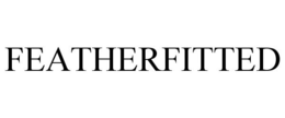 FEATHERFITTED trademark