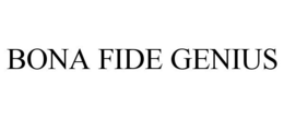 BONA FIDE GENIUS trademark