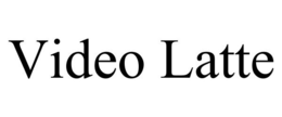 VIDEO LATTE trademark