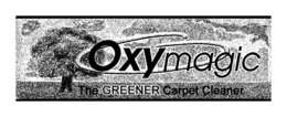 OXYMAGIC THE GREENER CARPET CLEANER trademark