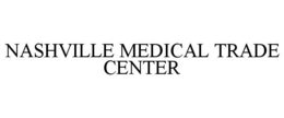 NASHVILLE MEDICAL TRADE CENTER trademark