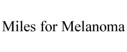 MILES FOR MELANOMA trademark