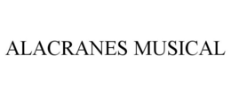 ALACRANES MUSICAL trademark