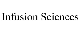 INFUSION SCIENCES trademark