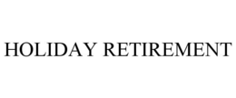 HOLIDAY RETIREMENT trademark