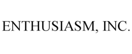 ENTHUSIASM, INC. trademark