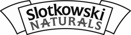 SLOTKOWSKI NATURALS trademark