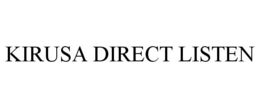 KIRUSA DIRECT LISTEN trademark