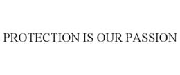 PROTECTION IS OUR PASSION trademark