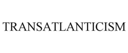 TRANSATLANTICISM trademark