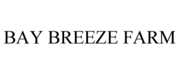 BAY BREEZE FARM trademark