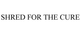 SHRED FOR THE CURE trademark