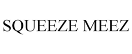 SQUEEZE MEEZ trademark