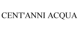CENT'ANNI ACQUA trademark