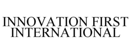 INNOVATION FIRST INTERNATIONAL trademark