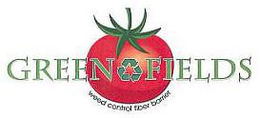 GREEN FIELDS WEED CONTROL FIBER BARRIER trademark