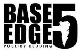 BASE EDGE 5 POULTRY BEDDING trademark
