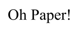 OH PAPER! trademark