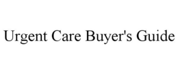 URGENT CARE BUYER'S GUIDE trademark