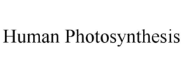 HUMAN PHOTOSYNTHESIS trademark