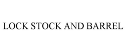LOCK STOCK AND BARREL trademark