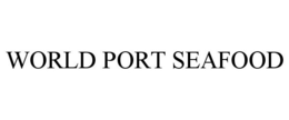 WORLD PORT SEAFOOD trademark