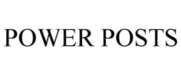 POWER POSTS trademark