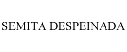 SEMITA DESPEINADA trademark