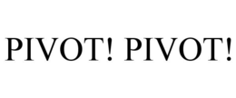 PIVOT! PIVOT! trademark