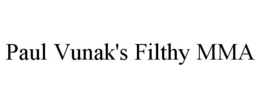 PAUL VUNAK'S FILTHY MMA trademark