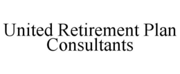 UNITED RETIREMENT PLAN CONSULTANTS trademark