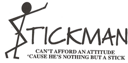 STICKMAN CAN'T AFFORD AN ATTITUDE 'CAUSE HE'S NOTHING BUT A STICK trademark