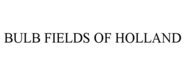 BULB FIELDS OF HOLLAND trademark