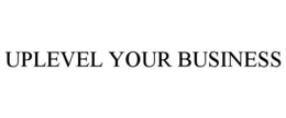 UPLEVEL YOUR BUSINESS trademark
