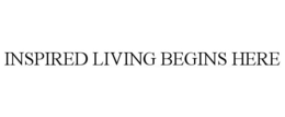 INSPIRED LIVING BEGINS HERE trademark