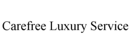 CAREFREE LUXURY SERVICE trademark