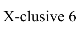 X-CLUSIVE 6 trademark