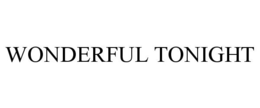 WONDERFUL TONIGHT trademark