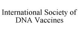 INTERNATIONAL SOCIETY OF DNA VACCINES trademark