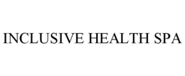 INCLUSIVE HEALTH SPA trademark