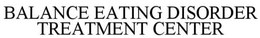 BALANCE EATING DISORDER TREATMENT CENTER trademark