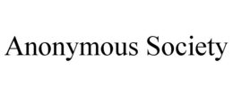ANONYMOUS SOCIETY trademark