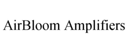 AIRBLOOM AMPLIFIERS trademark
