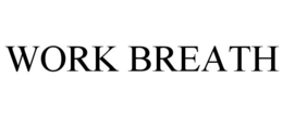 WORK BREATH trademark