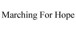MARCHING FOR HOPE trademark