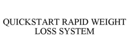 QUICKSTART RAPID WEIGHT LOSS SYSTEM trademark