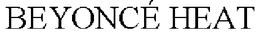 BEYONCÉ HEAT trademark